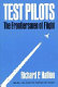 Test pilots : the frontiersmen of flight / Richard P. Hallion.