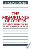 The misfortunes of others : end-stage renal disease in the United Kingdom / Thomas Halper.