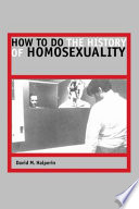 How to do the history of homosexuality / David M. Halperin.