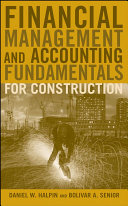 Financial management and accounting fundamentals for construction Daniel W. Halpin, Bolivar A. Senior.