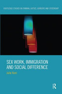 Sex work, immigration and social difference / Julie Ham.