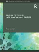 Social power in international politics / Peter van Ham.