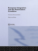 European integration and the postmodern condition : governance, democracy, identity / Peter van Ham.