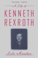 A life of Kenneth Rexroth / Linda Hamalian.