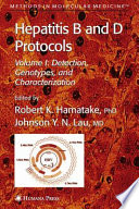 Hepatitis B and D Protocols Volume 1: Detection, Genotypes, and Characterization / edited by Robert K. Hamatake, Johnson Y. N. Lau.
