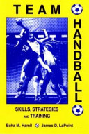 Team handball : skills, strategies and training / Baha M. Hamil, James D. LaPoint.