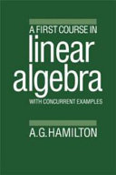A first course in linear algebra with concurrent examples / A.G. Hamilton.