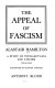 The appeal of fascism : a study of intellectuals and fascism, 1919-1945 / (by) Alastair Hamilton ; foreword by Stephen Spender.