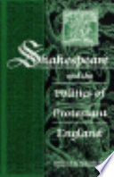Shakespeare and the politics of Protestant England / Donna B. Hamilton.