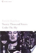 Twenty thousand streets under the sky : a London trilogy / Patrick Hamilton ; with an introduction by Michael Holroyd.