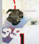 Richard Hamilton / edited by Mark Godfrey, Paul Schimmel and Vicente Todolí ; essays by Benjamin H. D. Buchloh ... [et al.].