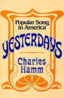 Yesterdays : popular song in America / Charles Hamm.
