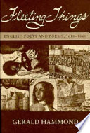 Fleeting things : English poets and poems, 1616-1660 / Gerald Hammond.