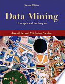 Data mining concepts and techniques / Jiawei Han, Micheline Kamber.