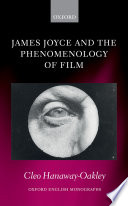James Joyce and the phenomenology of film / Cleo Hanaway-Oakley.