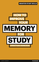 How to improve your memory for study / Jonathan Hancock.