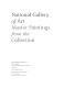 National Gallery of Art : master paintings from the collection / selected and with commentaries by John Oliver Hand.