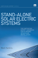 Stand-alone solar electric systems : the Earthscan expert handbook for planning, design and installation / Mark Hankins.