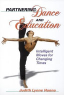 Partnering dance and education : intelligent moves for changing times / Judith Lynne Hanna.