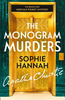 The monogram murders : the new Hercule Poirot mystery / Sophie Hannah.