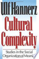 Cultural complexity : studies in the social organization of meaning.