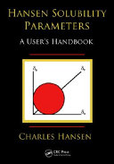 Hansen solubility parameters : a user's handbook / Charles M. Hansen.