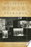 Holocaust memory reframed museums and the challenges of representation / Jennifer Hansen-Glucklich.