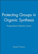 Protecting groups in organic synthesis / James R. Hanson.