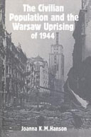 The civilian population and the Warsaw Uprising of 1944 / Joanna K.M. Hanson.