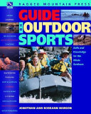 Guide to outdoor sports : all you need to get started camping, dayhiking, backpacking, mountain biking, sea kayaking, canoeing, river running, cross-country skiing, and climbing / edited and written by Jonathan Hanson and Roseann Beggy Hanson.