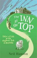 The inn at the top : tales of life at the highest pub in Britain / Neil Hanson.