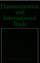Harmonization and international trade / Göte Hansson.