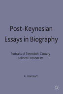 Post-Keynesian essays in biography : portraits of twentieth-century political economists / G.C. Harcourt.