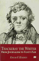 Thackeray the writer : from journalism to Vanity fair / Edgar F. Harden.