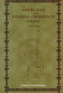 The middle ages of the internal-combustion engine, 1794-1886 / Horst O. Hardenberg.