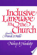 Inclusive language in the Church / Nancy A. Hardesty ; forword by Patrick D. Miller, Jr.