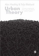 Urban theory : a critical introduction to power, cities and urbanism in the 21st century / Alan Harding & Talja Blokland.