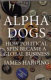 Alpha dogs : how political spin became a global business / James Harding.