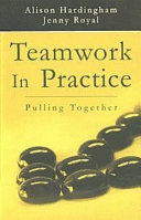 Teamwork in practice : (pulling together) / by Alison Hardingham and Jenny Royal.