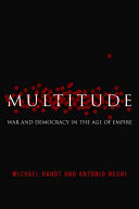 Multitude : war and democracy in the age of Empire / Michael Hardt, Antonio Negri.