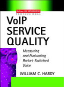 VoIP service quality : measuring and evaluating packet-switched voice / William C. Hardy.