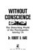 Without conscience : the disturbing world of the psychopaths among us / Robert D. Hare.