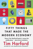 Fifty things that made the modern economy / Tim Harford.