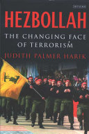 Hezbollah : the changing face of terrorism / Judith Palmer Harik.