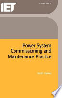 Power system commissioning and maintenance practice / Keith Harker.