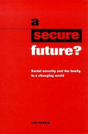 A secure future? : social security and the family in a changing world / by Lisa Harker.
