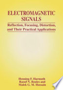 Electromagnetic signals : reflection, focusing, distortion, and their practical applications / Henning F. Harmuth, Raouf N. Boules, and Malek G.M. Hussain.