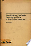 Imperialism and free trade : Lancashire and India in the mid-nineteenth century / Peter Harnetty.