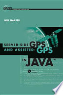 Server-side GPS and assisted-GPS in Java Neil Harper.