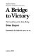 A bridge to victory : the untold story of the Bailey bridge / Brian Harpur ; foreword by Sir Colin Cole.